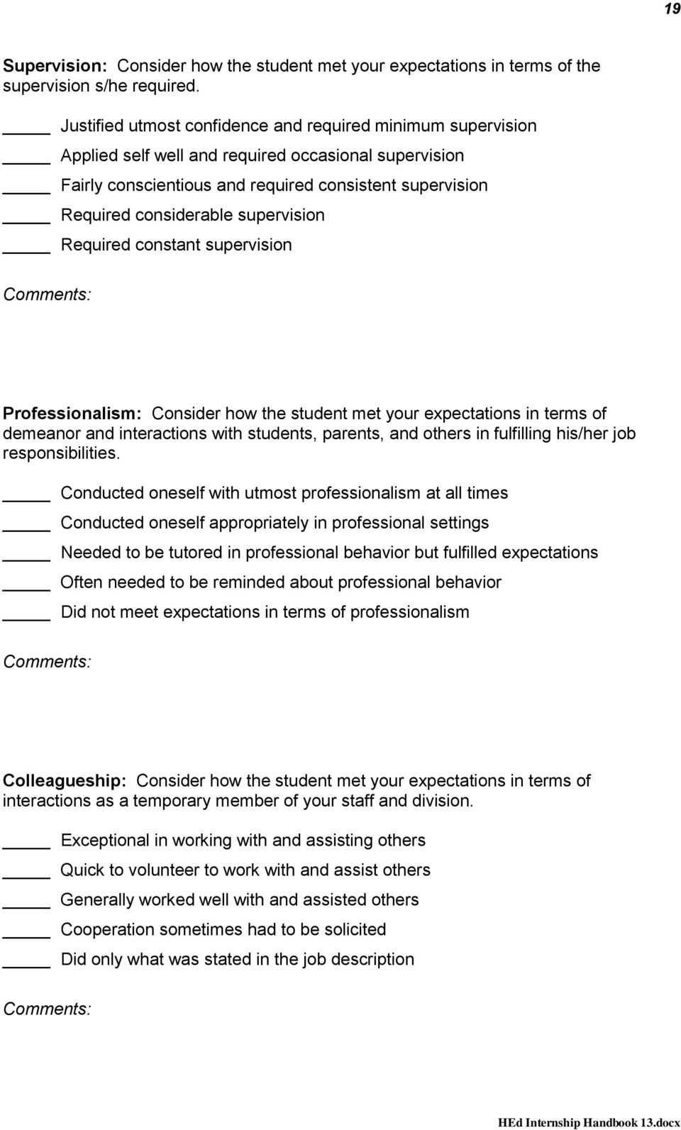 supervision Required constant supervision Comments: Professionalism: Consider how the student met your expectations in terms of demeanor and interactions with students, parents, and others in