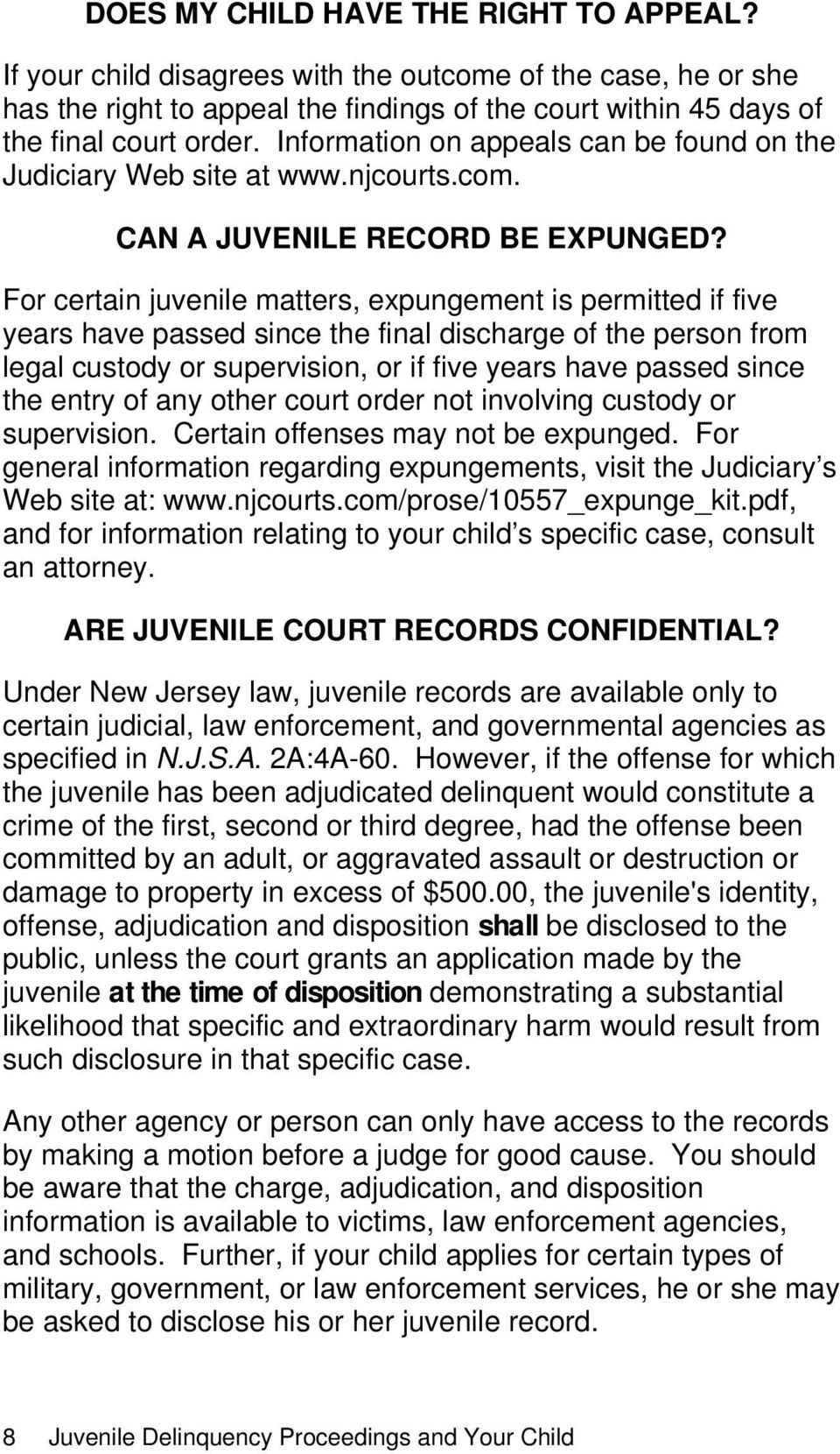 For certain juvenile matters, expungement is permitted if five years have passed since the final discharge of the person from legal custody or supervision, or if five years have passed since the