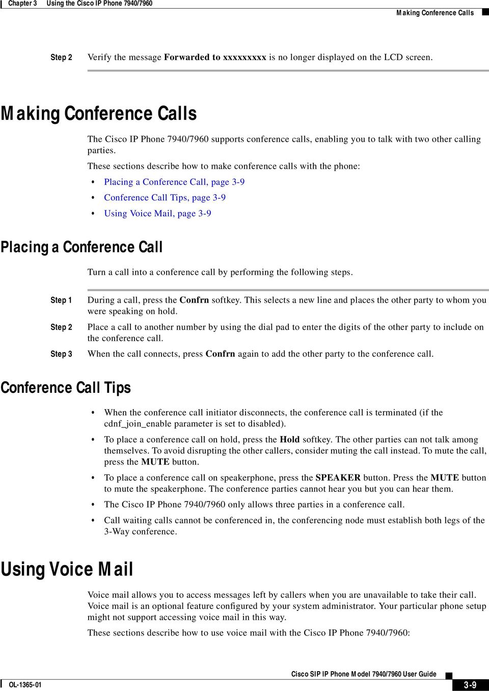 These sections describe how to make conference calls with the phone: Placing a Conference Call, page 3-9 Conference Call Tips, page 3-9 Using Voice Mail, page 3-9 Placing a Conference Call Turn a