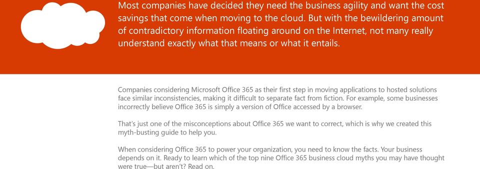 Companies considering Microsoft Office 365 as their first step in moving applications to hosted solutions face similar inconsistencies, making it difficult to separate fact from fiction.