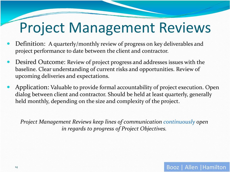 Review of upcoming deliveries i and expectations. Application: Valuable to provide formal accountability of project execution. Open dialog between client and contractor.