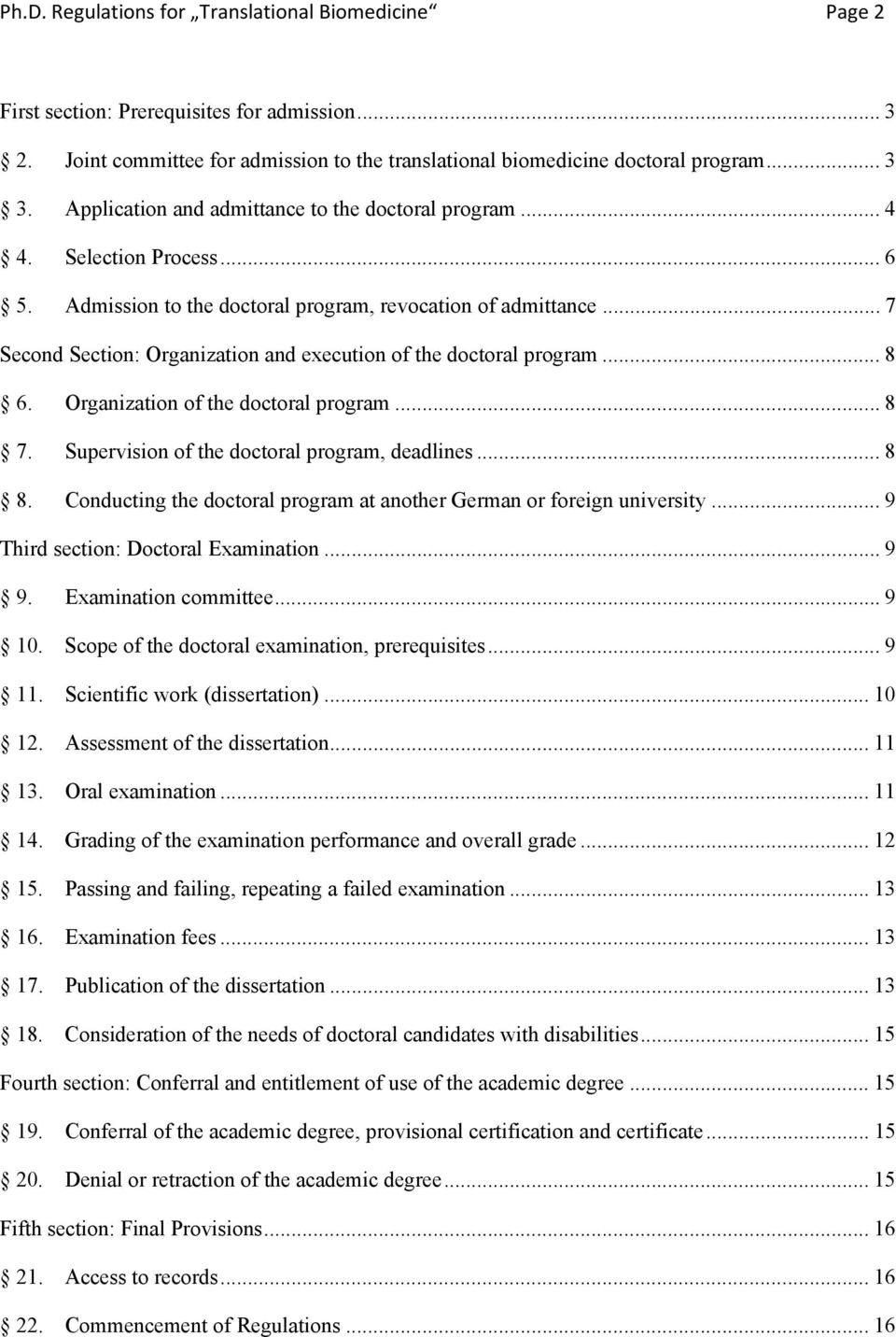 .. 7 Second Section: Organization and execution of the doctoral program... 8 6. Organization of the doctoral program... 8 7. Supervision of the doctoral program, deadlines... 8 8.