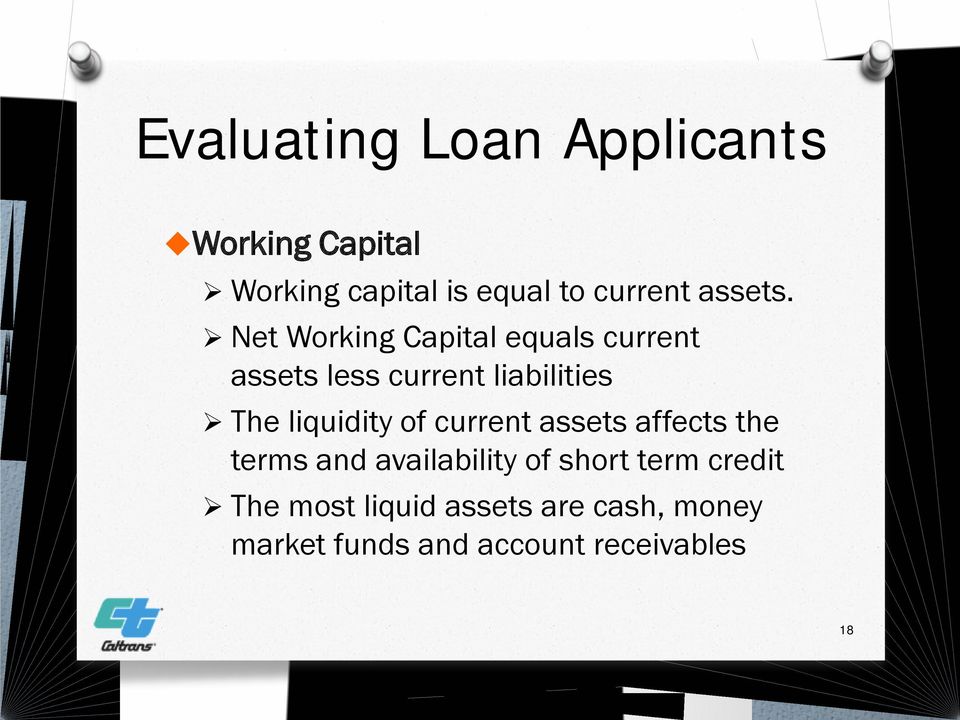 Net Working Capital equals current assets less current liabilities The