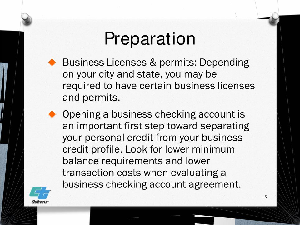 Opening a business checking account is an important first step toward separating your personal credit