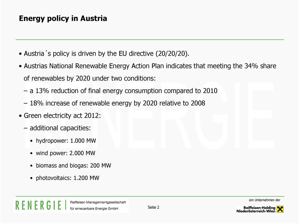 conditions: a 13% reduction of final energy consumption compared to 2010 18% increase of renewable energy by 2020