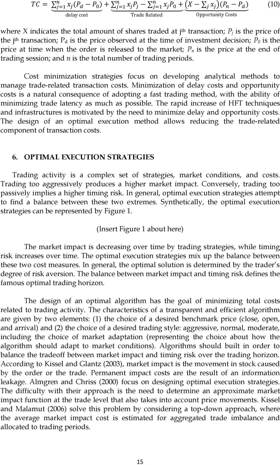 Cost minimization strategies focus on developing analytical methods to manage trade-related transaction costs.
