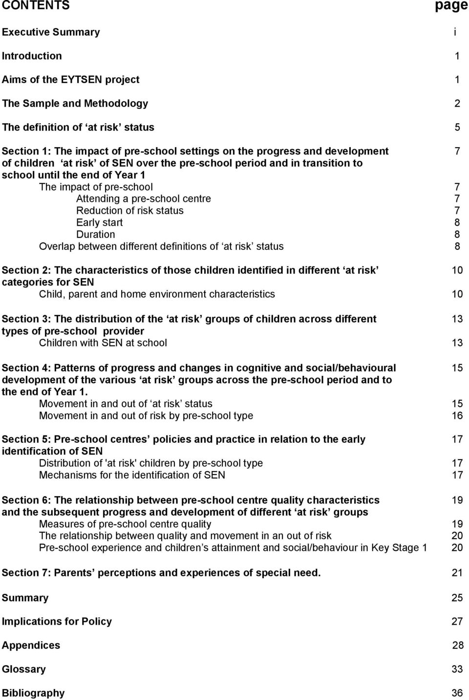 Reduction of risk status 7 Early start 8 Duration 8 Overlap between different definitions of at risk status 8 Section 2: The characteristics of those children identified in different at risk 10