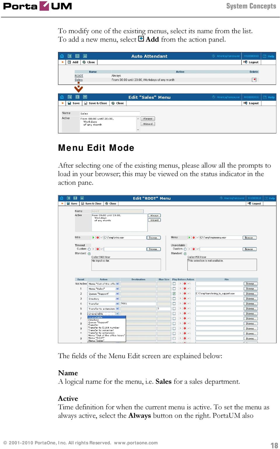 status indicator in the action pane. The fields of the Menu Edit screen are explained below: Name A logical name for the menu, i.e. Sales for a sales department.
