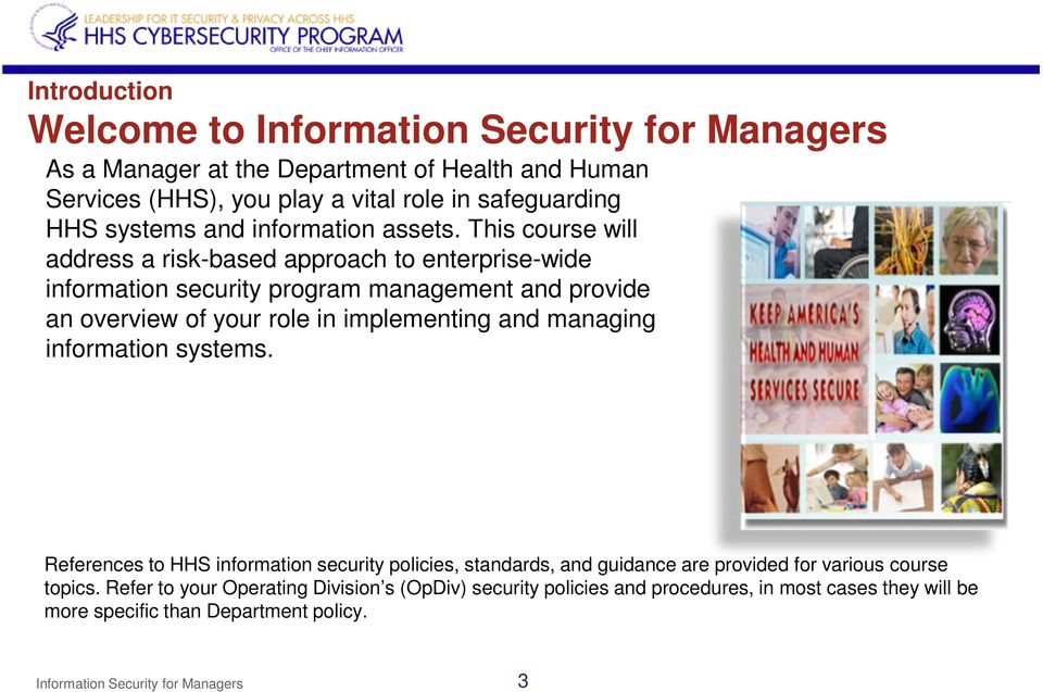 This course will address a risk-based approach to enterprise-wide information security program management and provide an overview of your role in implementing and