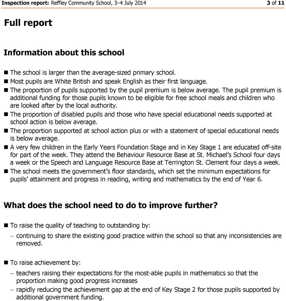 The pupil premium is additional funding for those pupils known to be eligible for free school meals and children who are looked after by the local authority.