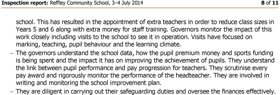 Governors monitor the impact of this work closely including visits to the school to see it in operation. Visits have focused on marking, teaching, pupil behaviour and the learning climate.