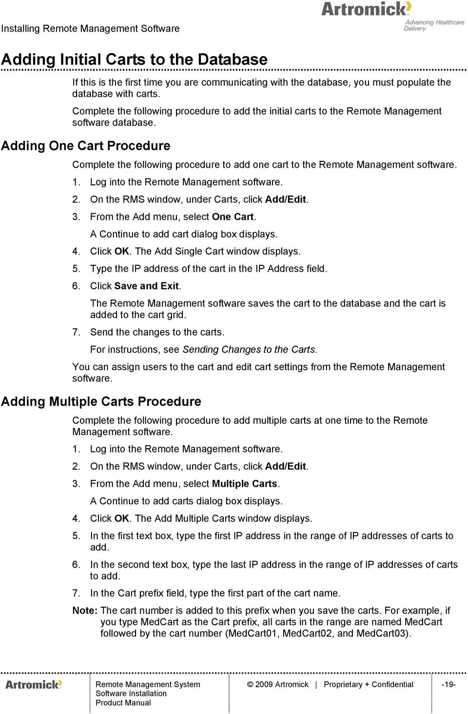 Adding One Cart Procedure Complete the following procedure to add one cart to the Remote Management software. 1. Log into the Remote Management software. 2.