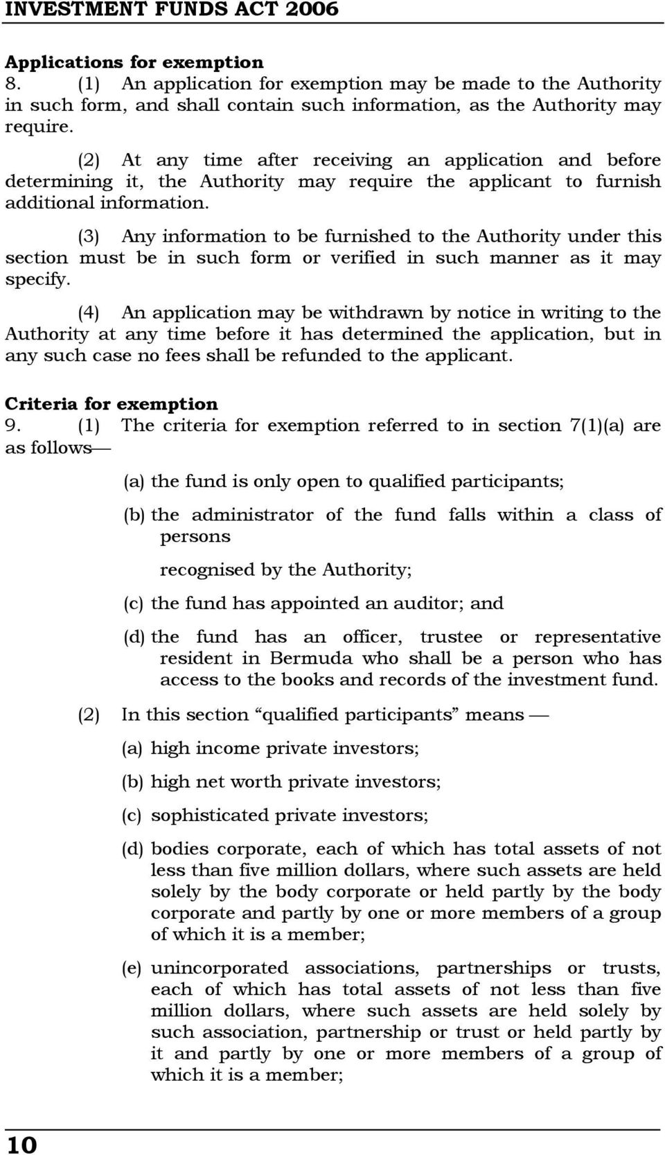 (3) Any information to be furnished to the Authority under this section must be in such form or verified in such manner as it may specify.