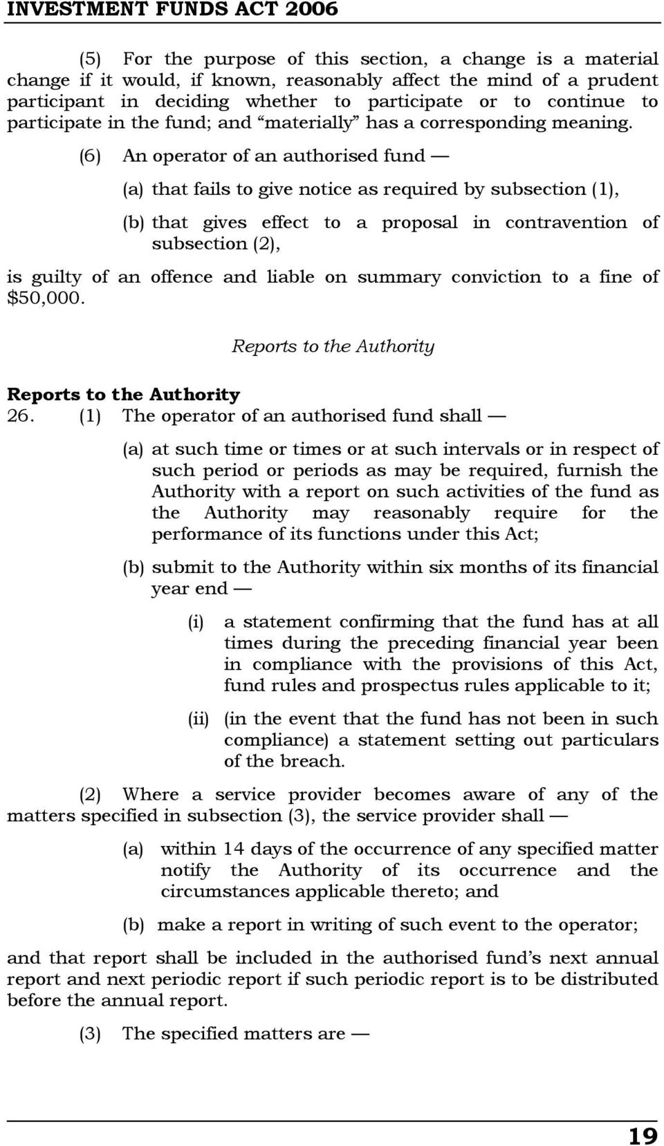 (6) An operator of an authorised fund (a) that fails to give notice as required by subsection (1), (b) that gives effect to a proposal in contravention of subsection (2), is guilty of an offence and