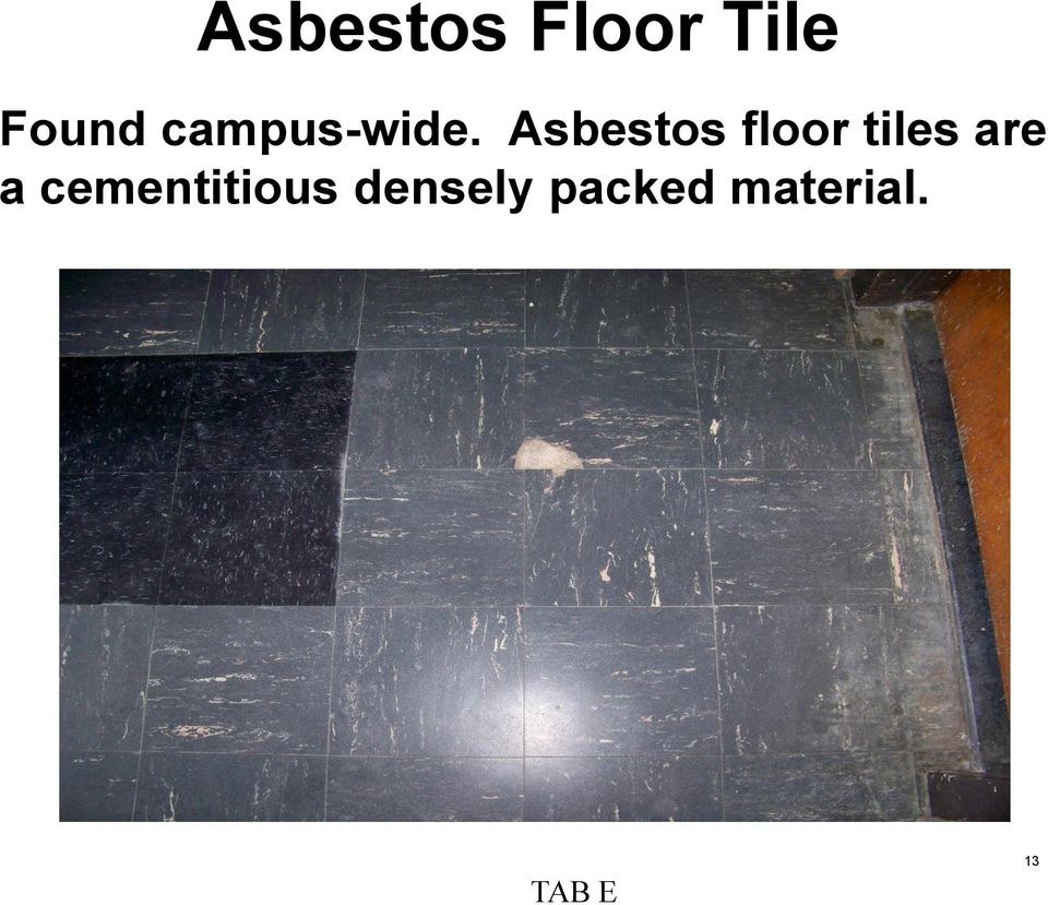 Asbestos floor tiles are a