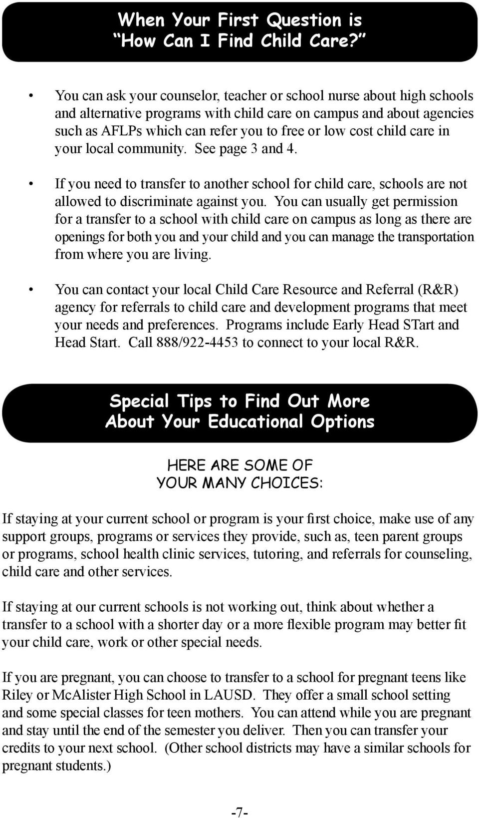 child care in your local community. See page 3 and 4. If you need to transfer to another school for child care, schools are not allowed to discriminate against you.