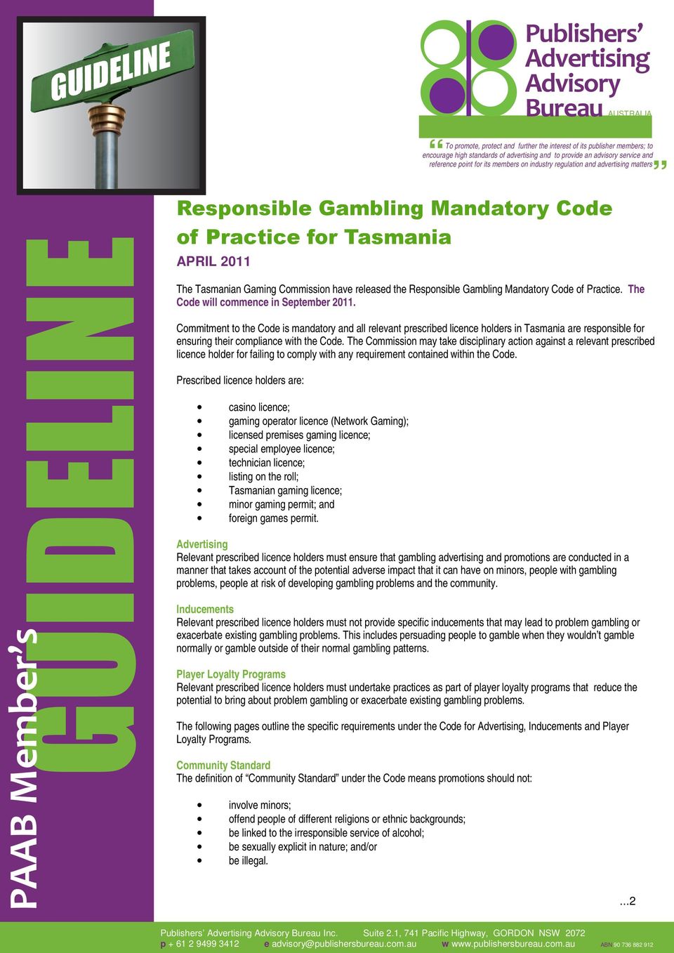 Tasmanian Gaming Commission have released the Responsible Gambling Mandatory Code of Practice. The Code will commence in September 2011.