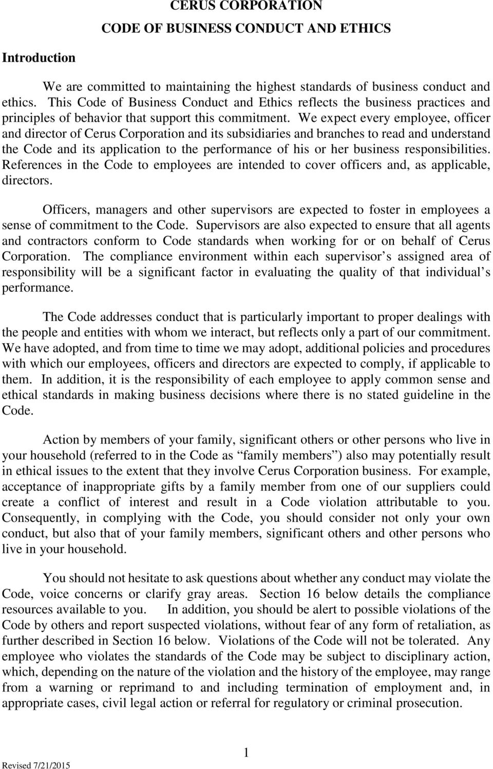 We expect every employee, officer and director of Cerus Corporation and its subsidiaries and branches to read and understand the Code and its application to the performance of his or her business