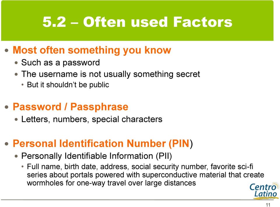(PIN) Personally Identifiable Information (PII) Full name, birth date, address, social security number, favorite sci-fi