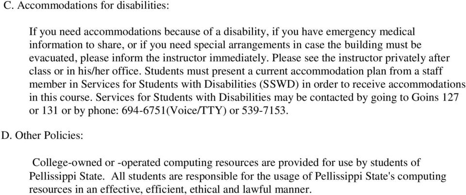 Students must present a current accommodation plan from a staff member in Services for Students with Disabilities (SSWD) in order to receive accommodations in this course.