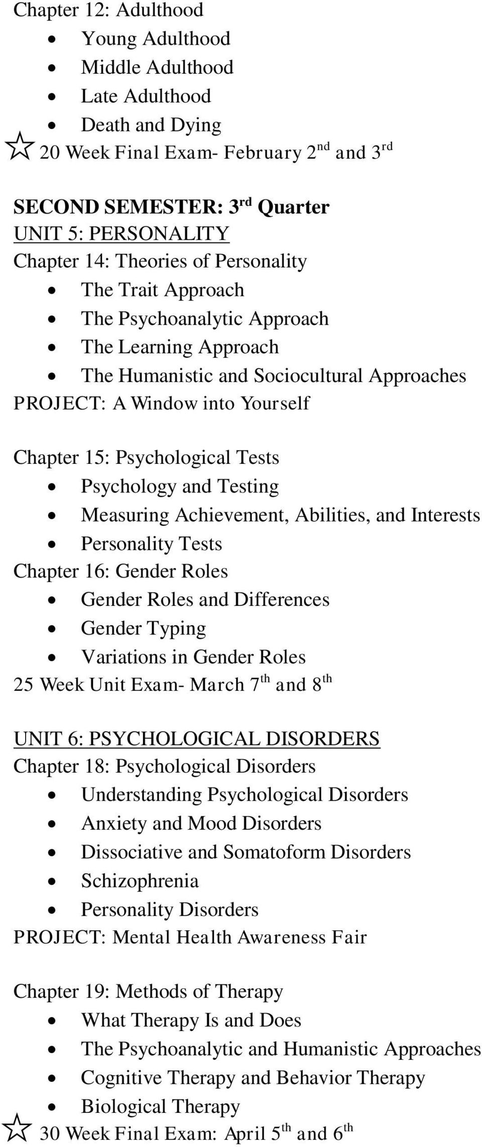 Psychology and Testing Measuring Achievement, Abilities, and Interests Personality Tests Chapter 16: Gender Roles Gender Roles and Differences Gender Typing Variations in Gender Roles 25 Week Unit