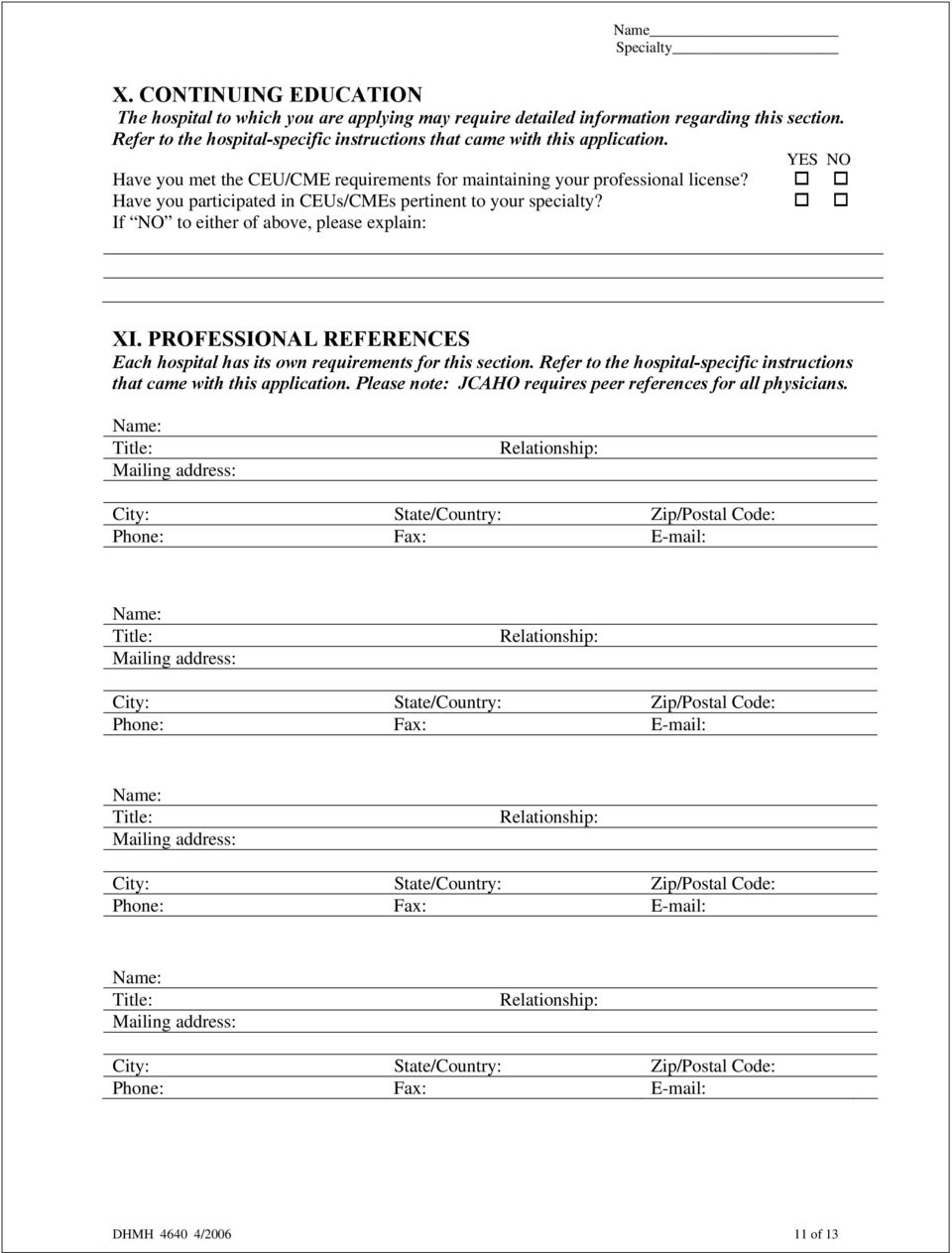 PROFESSIONAL REFERENCES Each hospital has its own requirements for this section. Refer to the hospital-specific instructions that came with this application.