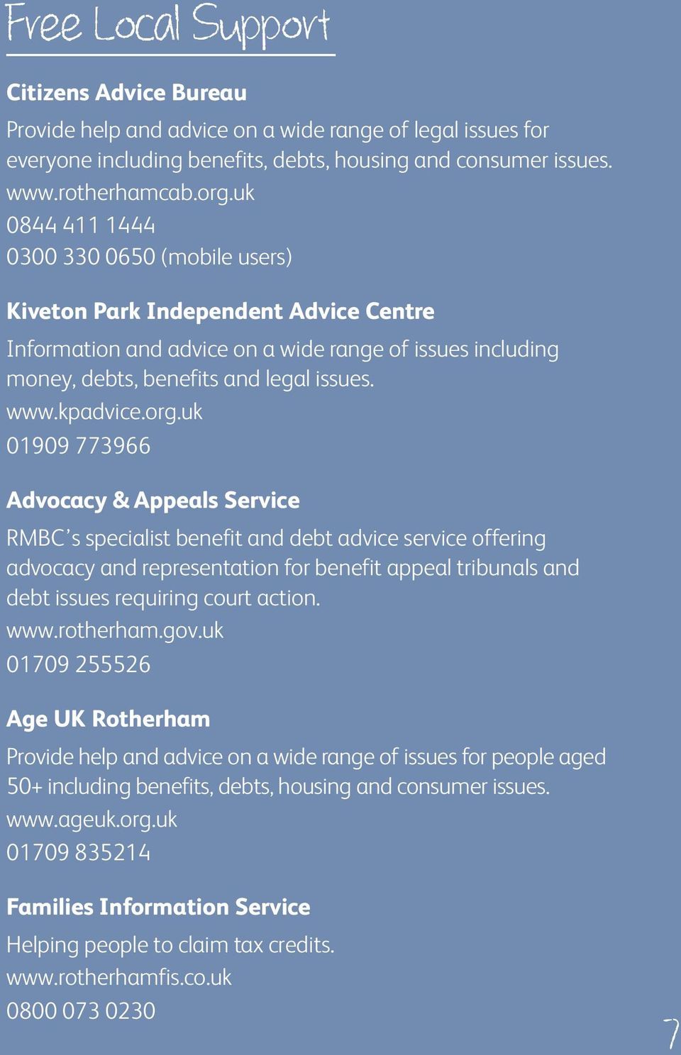 org.uk 01909 773966 Advocacy & Appeals Service RMBC s specialist benefit and debt advice service offering advocacy and representation for benefit appeal tribunals and debt issues requiring court
