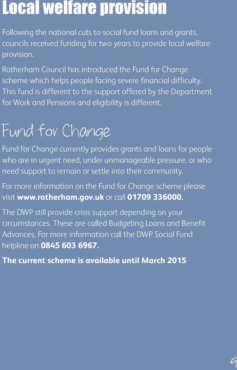 This fund is different to the support offered by the Department for Work and Pensions and eligibility is different.