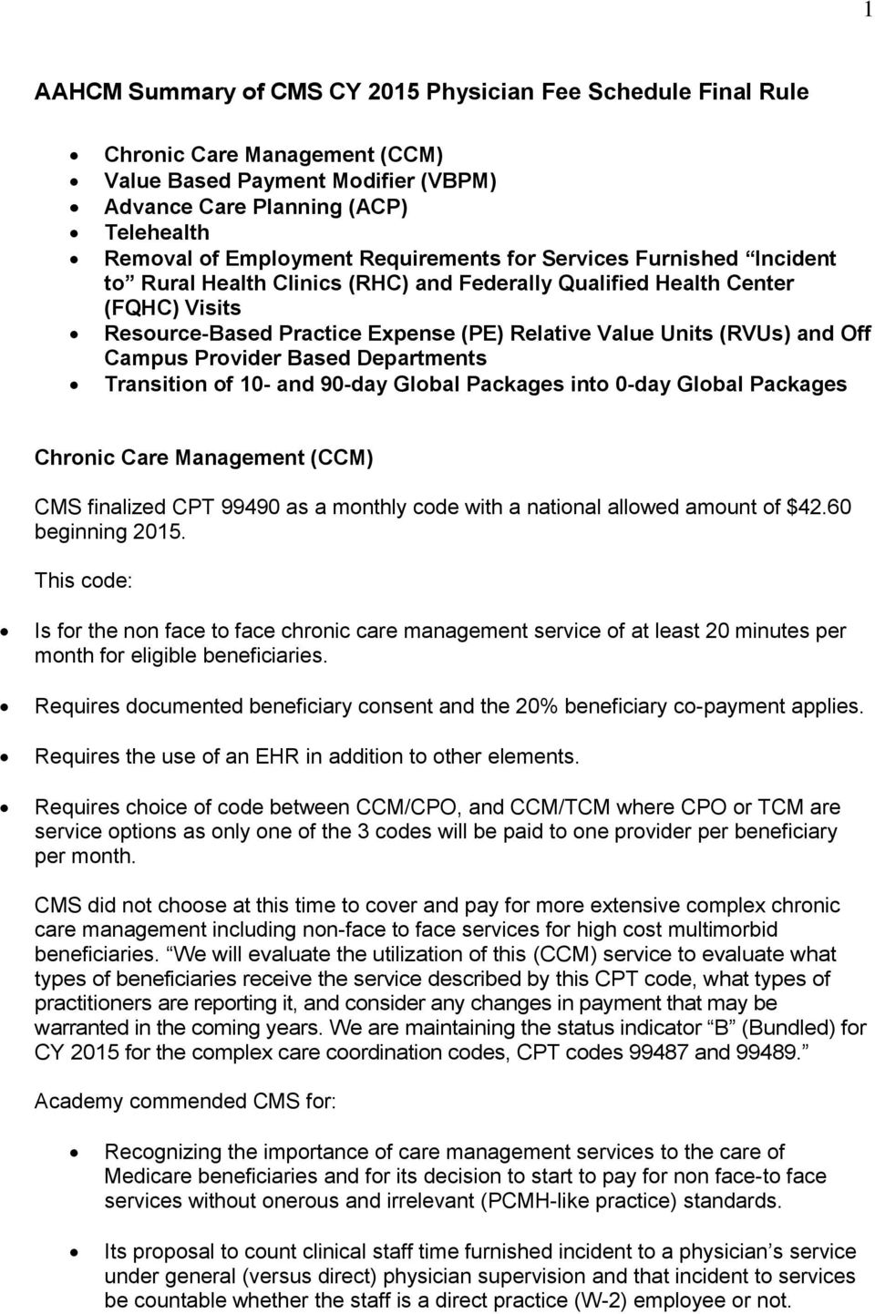 Campus Provider Based Departments Transition of 10- and 90-day Global Packages into 0-day Global Packages Chronic Care Management (CCM) CMS finalized CPT 99490 as a monthly code with a national