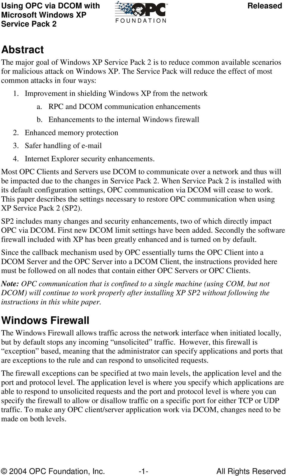Safer handling of e-mail 4. Internet Explorer security enhancements. Most OPC Clients and Servers use DCOM to communicate over a network and thus will be impacted due to the changes in.