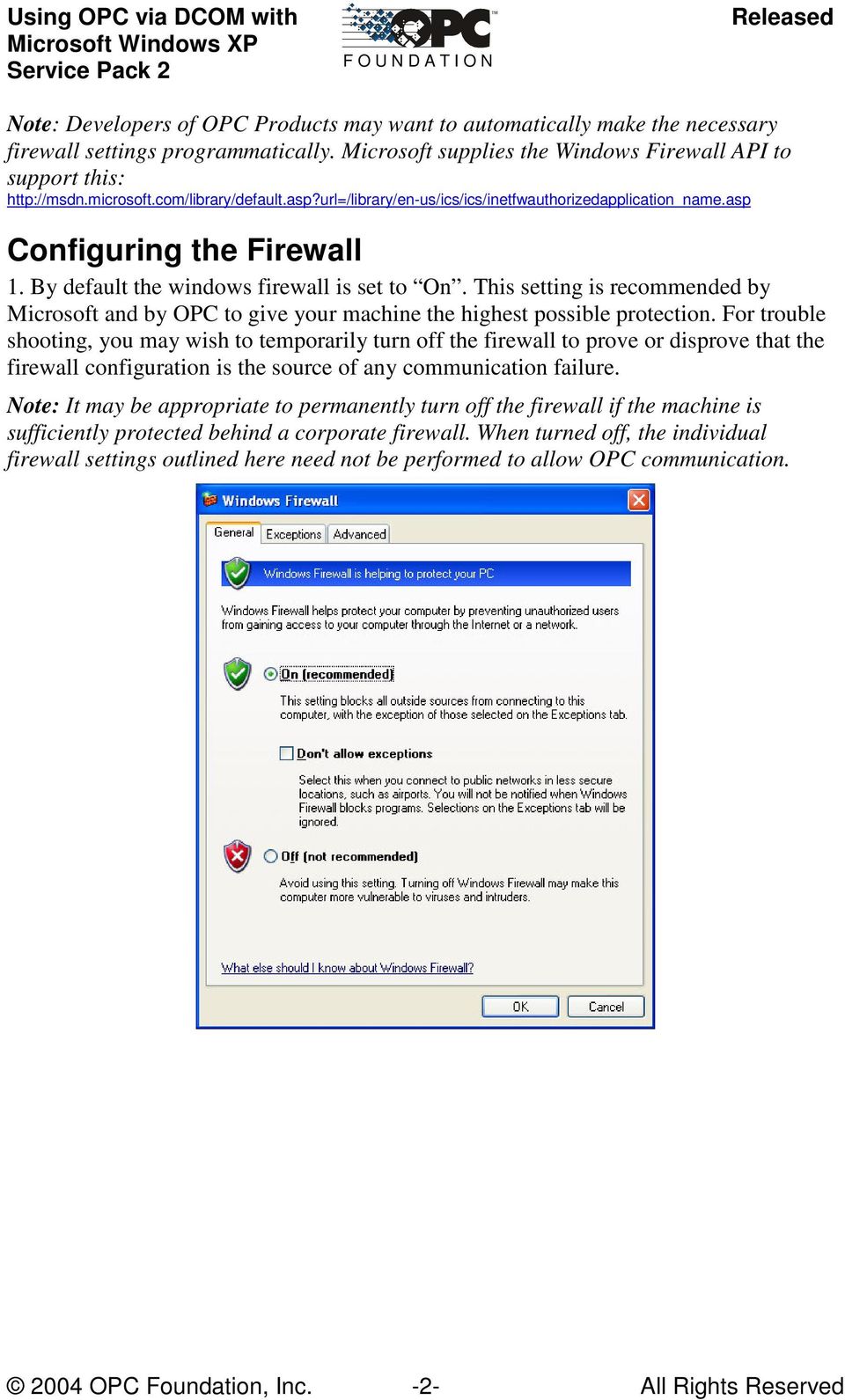 This setting is recommended by Microsoft and by OPC to give your machine the highest possible protection.