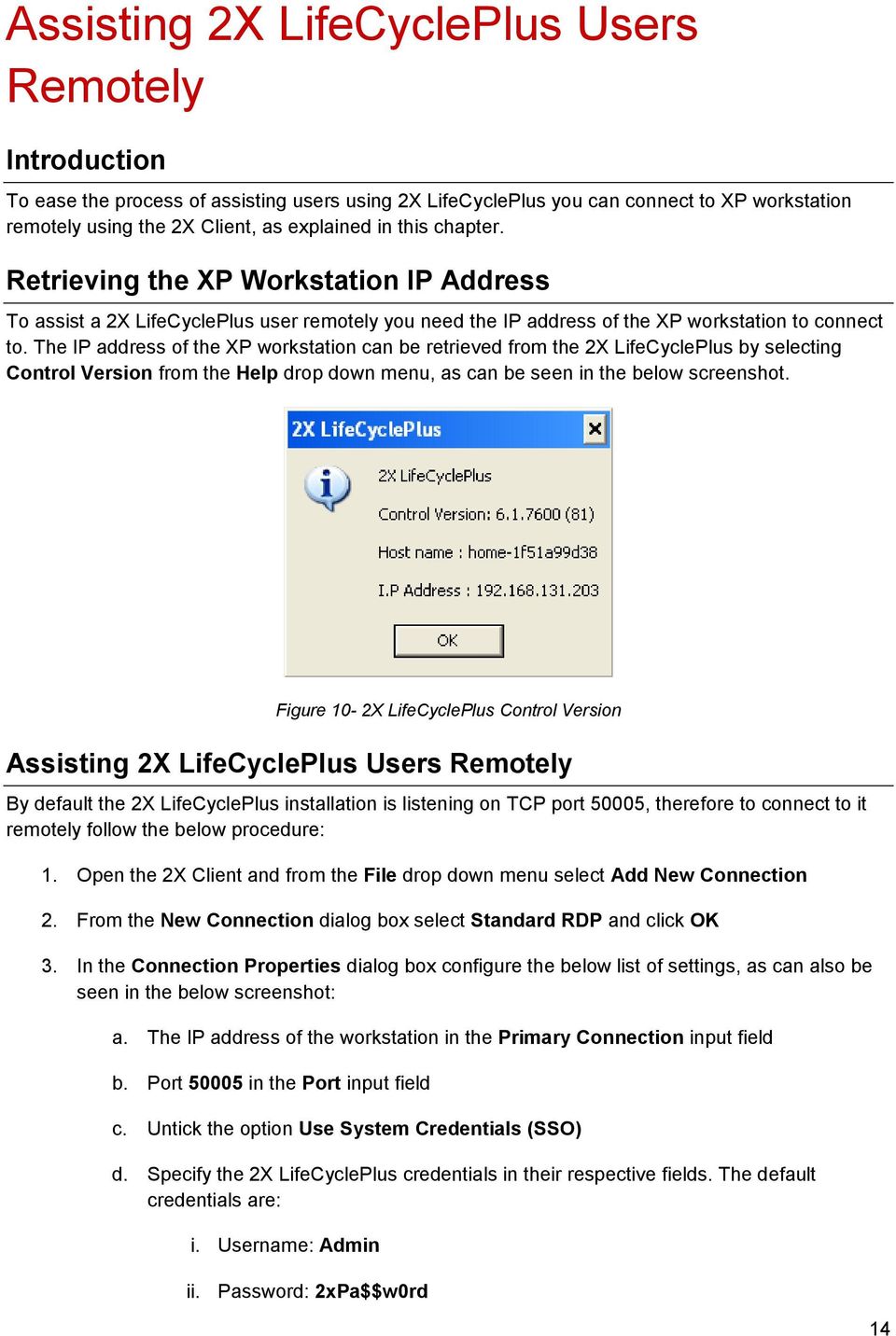 The IP address of the XP workstation can be retrieved from the 2X LifeCyclePlus by selecting Control Version from the Help drop down menu, as can be seen in the below screenshot.