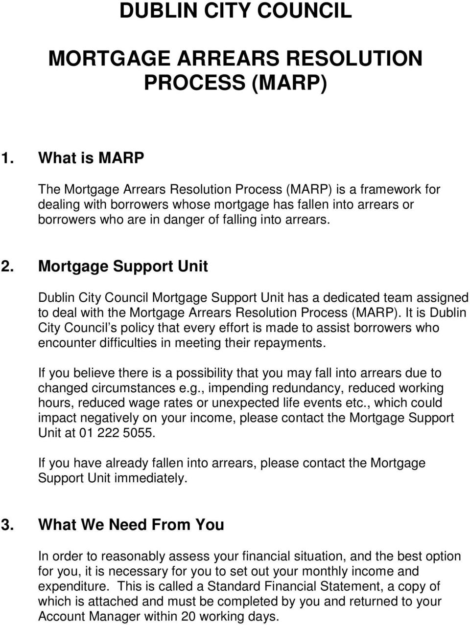 Mortgage Support Unit Dublin City Council Mortgage Support Unit has a dedicated team assigned to deal with the Mortgage Arrears Resolution Process (MARP).
