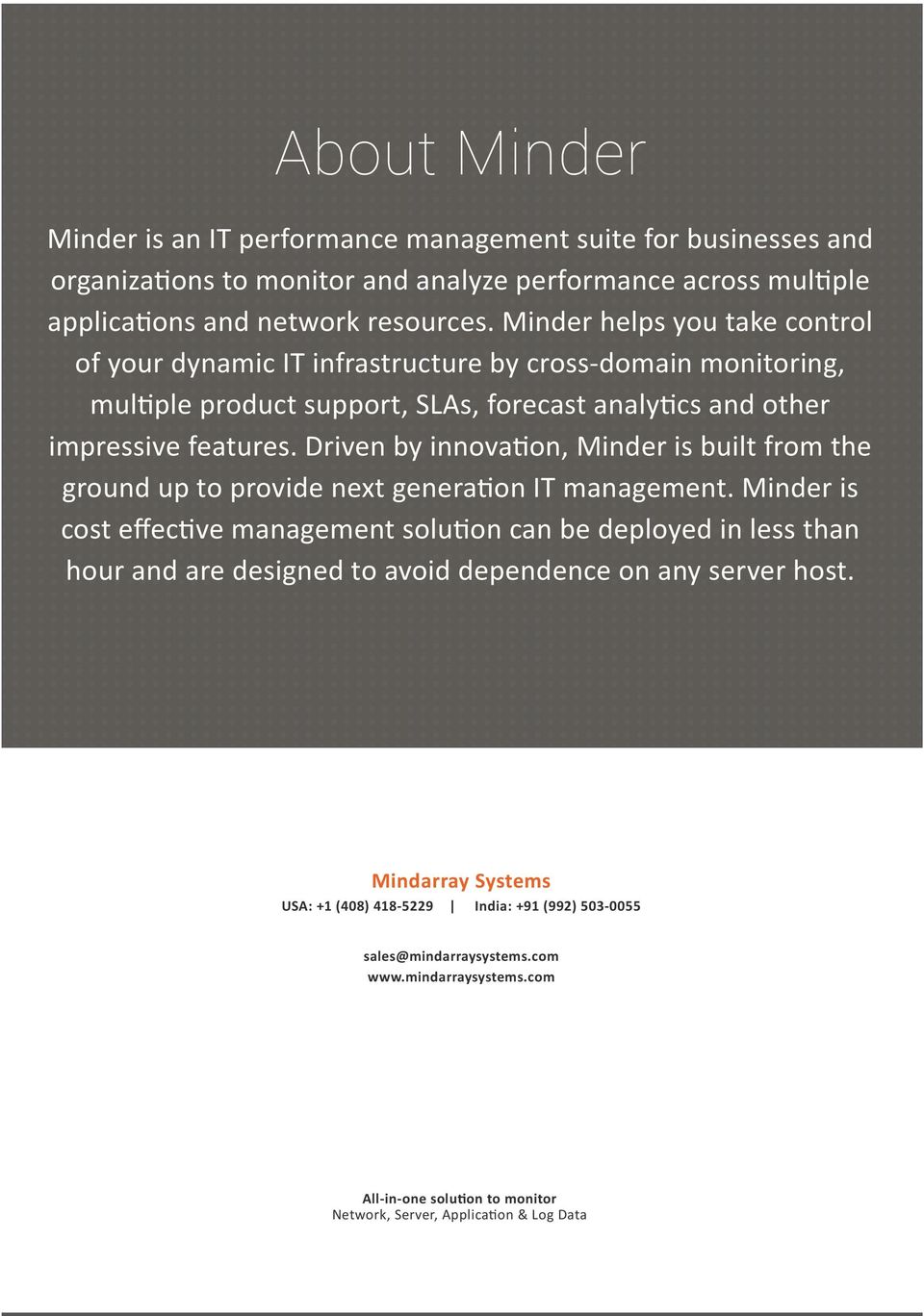 Driven by innovation, Minder is built from the ground up to provide next generation IT management.