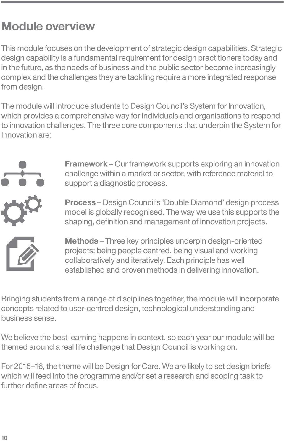 challenges they are tackling require a more integrated response from design.