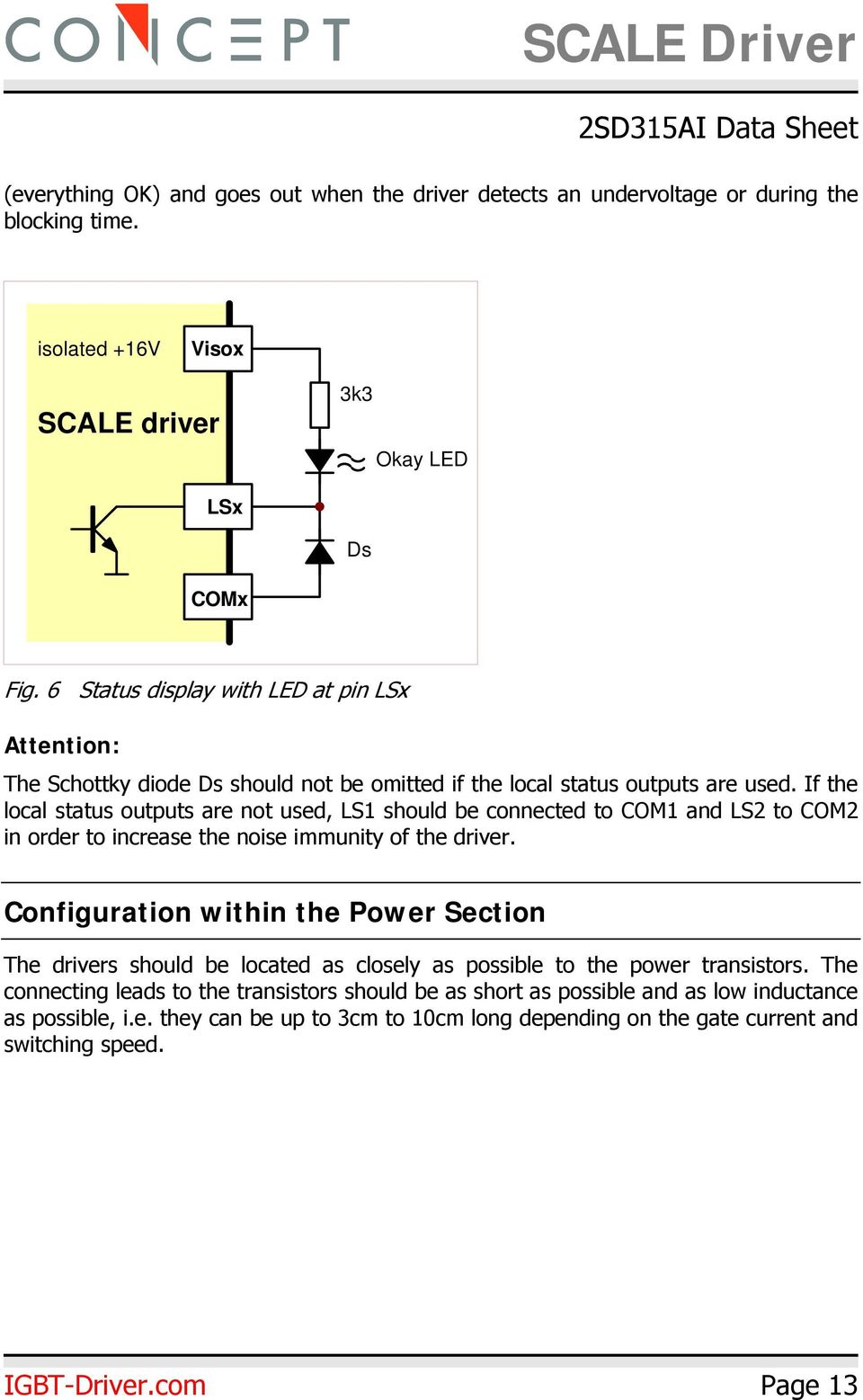 If the local status outputs are not used, LS1 should be connected to COM1 and LS2 to COM2 in order to increase the noise immunity of the driver.