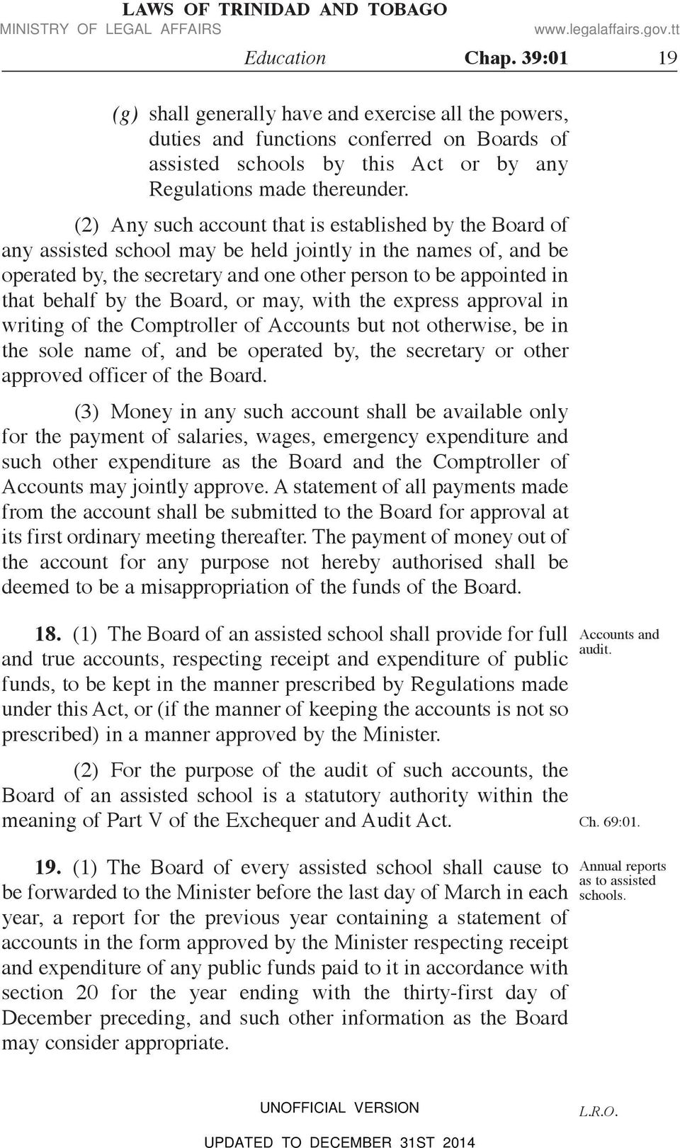 by the Board, or may, with the express approval in writing of the Comptroller of Accounts but not otherwise, be in the sole name of, and be operated by, the secretary or other approved officer of the