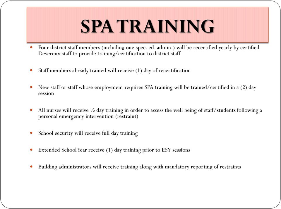 recertification New staff or staff whose employment requires SPA training will be trained/certified in a (2) day session All nurses will receive ½ day training in order to
