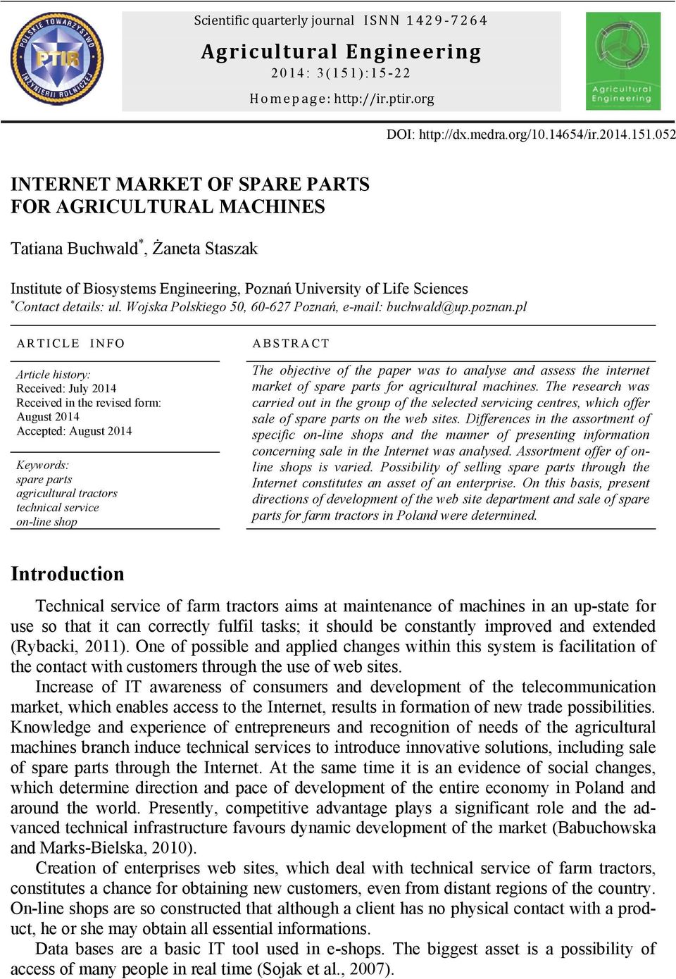 052 INTERNET MARKET OF SPARE PARTS FOR AGRICULTURAL MACHINES Tatiana Buchwald *, Żaneta Staszak Institute of Biosystems Engineering, Poznań University of Life Sciences Contact details: ul.