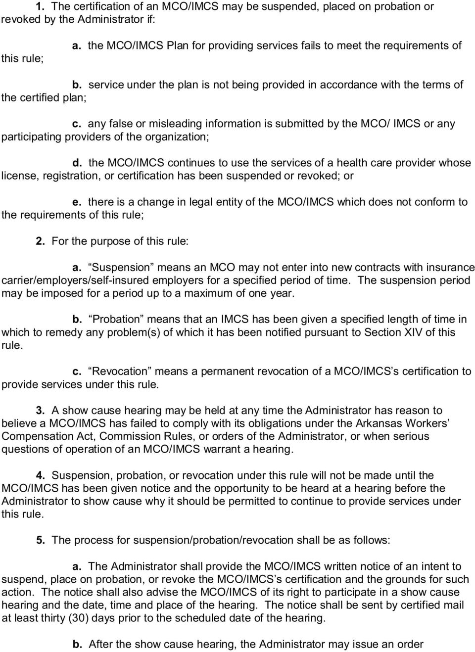 any false or misleading information is submitted by the MCO/ IMCS or any participating providers of the organization; d.