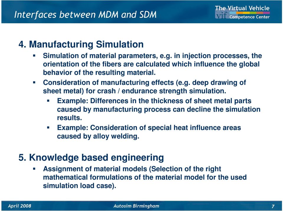 Example: Differences in the thickness of sheet metal parts caused by manufacturing process can decline the simulation results.