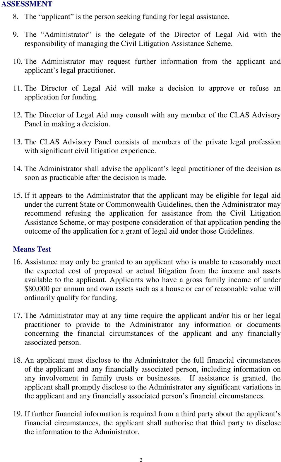 The Administrator may request further information from the applicant and applicant s legal practitioner. 11.