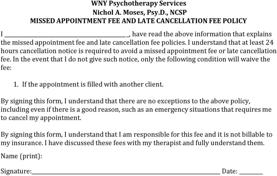 In the event that I do not give such notice, only the following condition will waive the fee: 1. If the appointment is filled with another client.