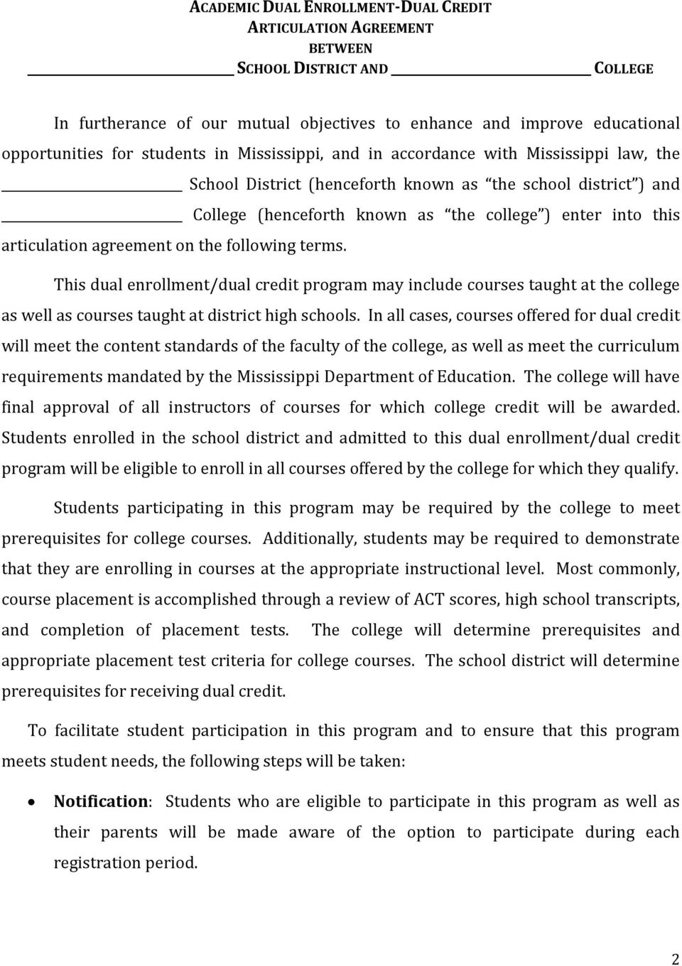 agreement on the following terms. This dual enrollment/dual credit program may include courses taught at the college as well as courses taught at district high schools.