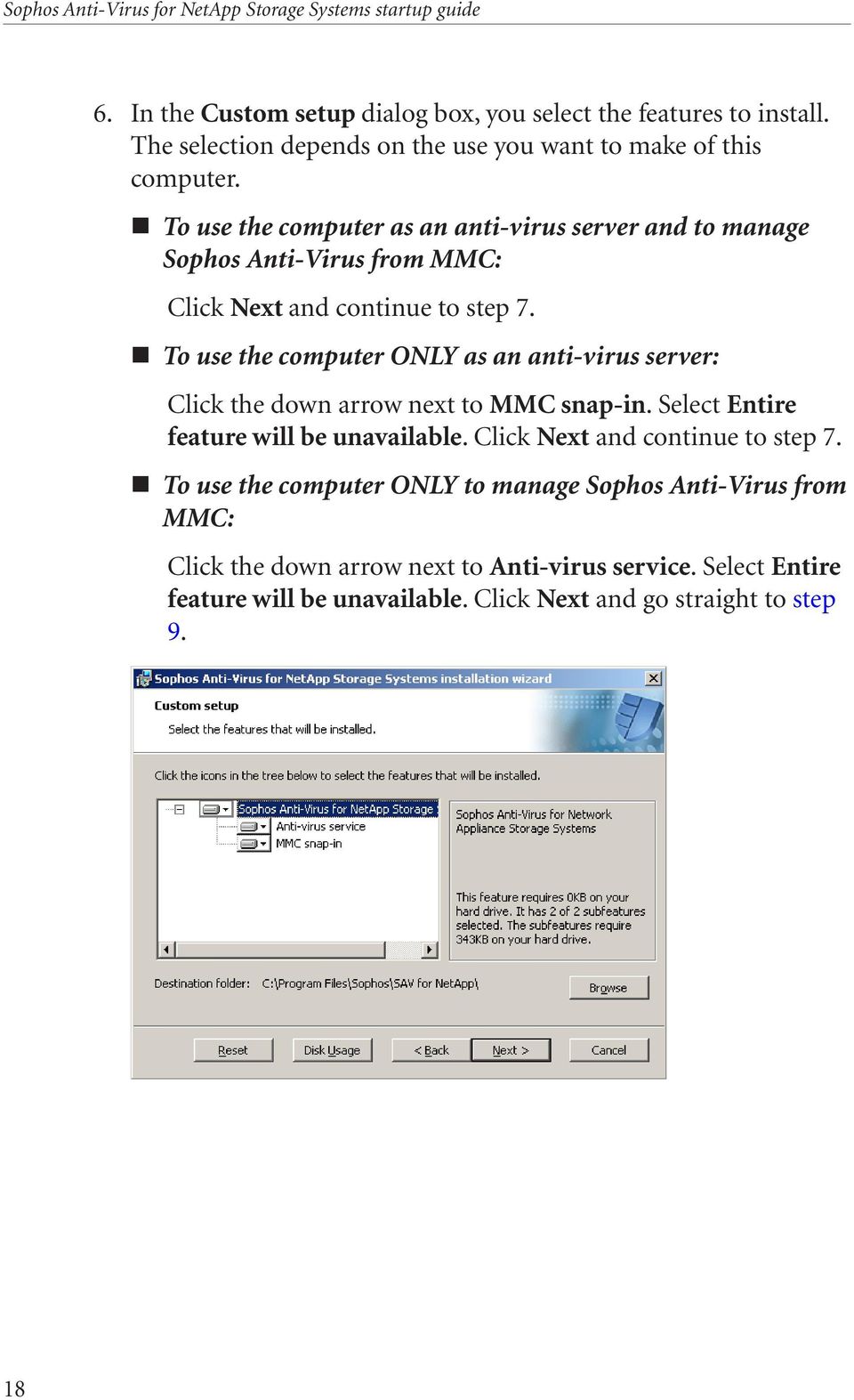 To use the computer ONLY as an anti-virus server: Click the down arrow next to MMC snap-in. Select Entire feature will be unavailable.