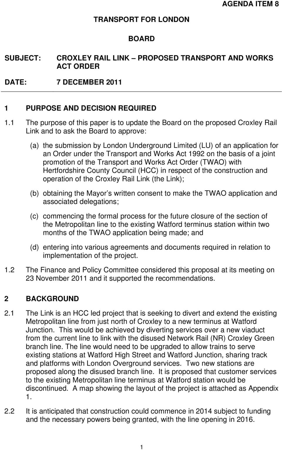 Order under the Transport and Works Act 1992 on the basis of a joint promotion of the Transport and Works Act Order (TWAO) with Hertfordshire County Council (HCC) in respect of the construction and
