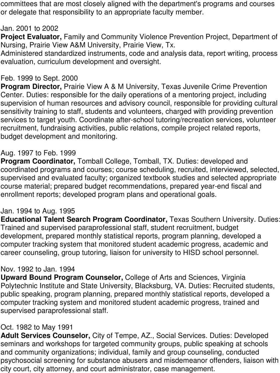 Administered standardized instruments, code and analysis data, report writing, process evaluation, curriculum development and oversight. Feb. 1999 to Sept.