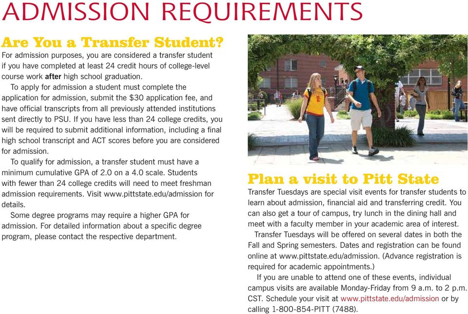 To apply for admission a student must complete the application for admission, submit the $30 application fee, and have official transcripts from all previously attended institutions sent directly to