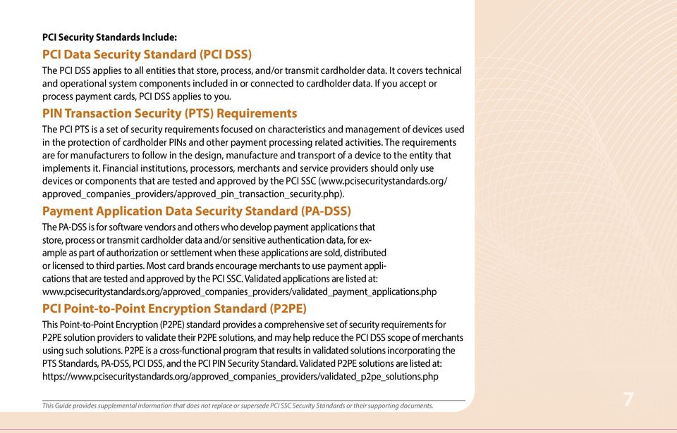 PIN Transaction Security (PTS) Requirements The PCI PTS is a set of security requirements focused on characteristics and management of devices used in the protection of cardholder PINs and other