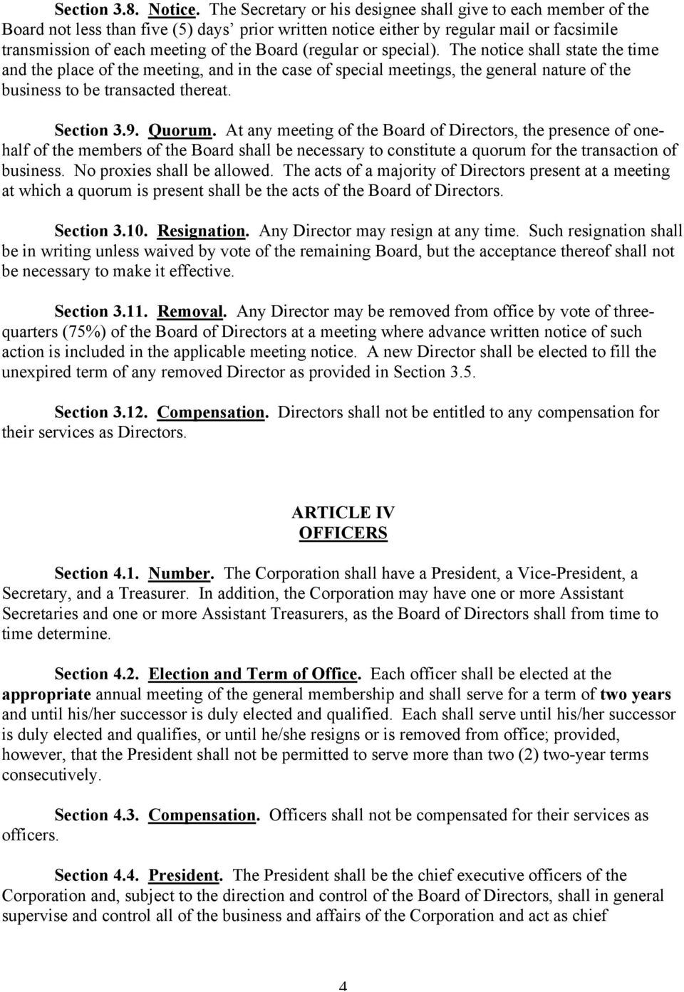 (regular or special). The notice shall state the time and the place of the meeting, and in the case of special meetings, the general nature of the business to be transacted thereat. Section 3.9.